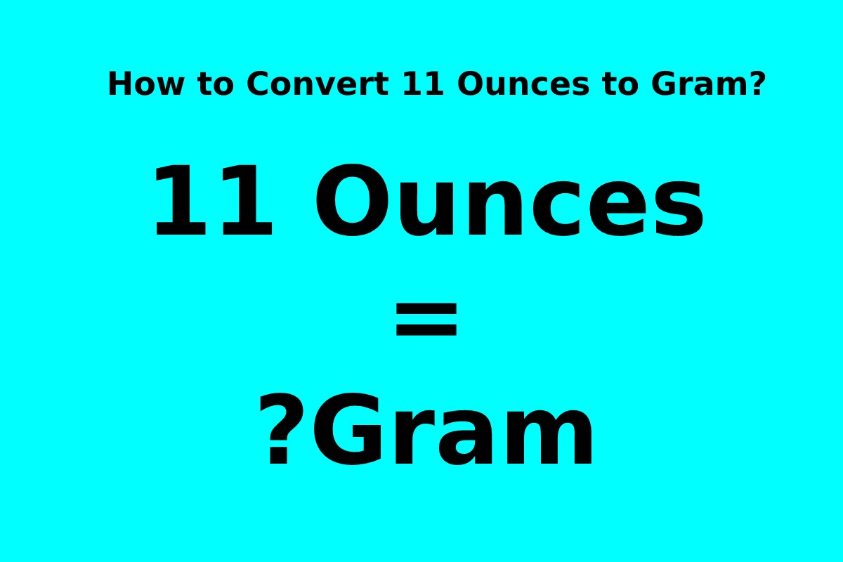 How to Convert 11 Ounces to Gram?