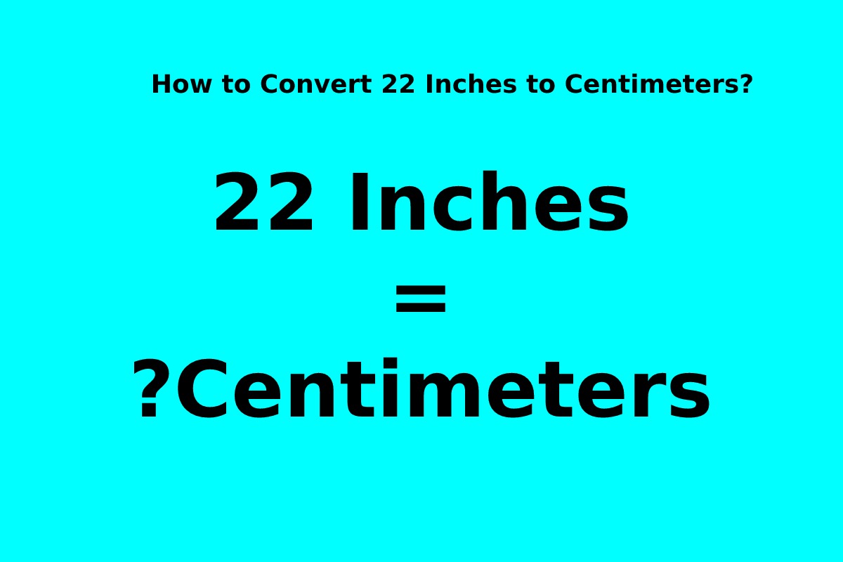 How To Convert 22 Inches To Centimeters 