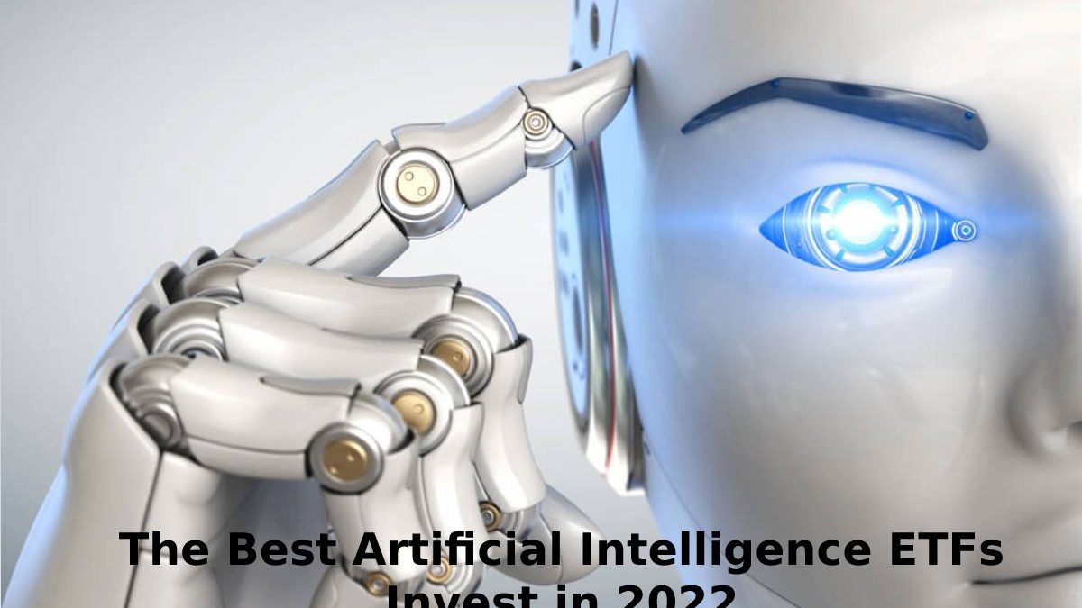 The Best Artificial Intelligence ETFs Invest in 2022