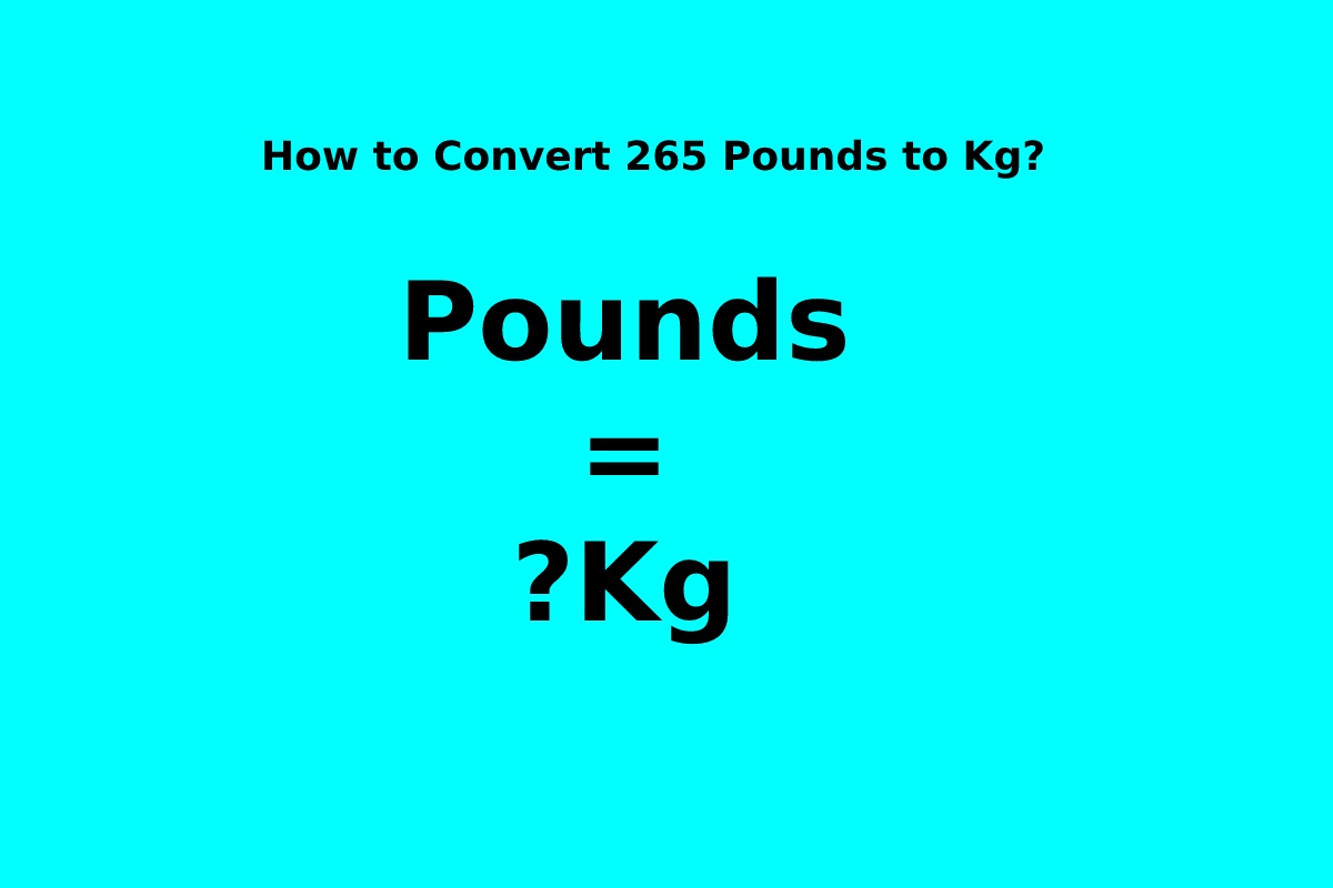 how-to-convert-265-pounds-to-kg