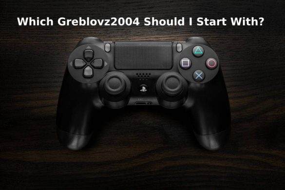 Which Greblovz2004 Should I Start With